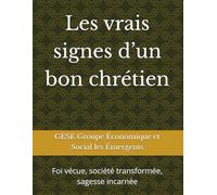 Les vrais signes d’un bon chrétien: Foi vécue, société transformée, sagesse incarnée