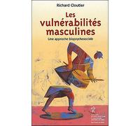 Les vulnérabilités masculines - Richard Cloutier - Hopital Sainte-Justine - broché - Essai