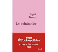 Les vulnérables Prix des Inrockuptibles du roman ETRANGER 2025 - Sigrid Nunez - Stock - broché - Roman