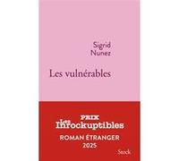 Les vulnérables Prix des Inrockuptibles du roman ETRANGER 2025 - Sigrid Nunez - Stock - broché - Roman