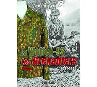 Les waffen-ss les grenadiers tome 3: 1939 - 1945