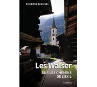 Les walser sur les chemins de l'exil - Thérèse Bichsel - Cabedita - broché - Roman