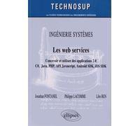 Les Web Services - Concevoir Et Utiliser Des Applications 2.0 C#, Java, Php, Api Javascript, Android Sdk, Ios Sdk