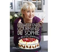 Les Week-Ends Gourmands De Sophie - 110 Recettes Généreuses