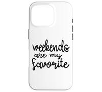 Les Week-Ends sont Mon Dicton Amusant préféré : la fête, Le Vendredi Coque pour iPhone 16 Pro