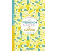 Les Week-Ends Surprises Des Petits Parisiens - 52 Passions À Vivre En Famille