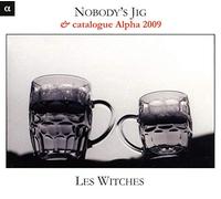 Les Witches - Nobody's Jig [Includes 2009 Alpha Productions Catalog]