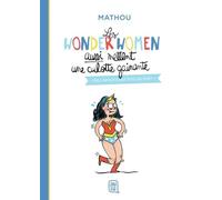 Les Wonder Women Aussi Mettent Une Culotte Gainante - Des Dessins Qui Font Du Bien