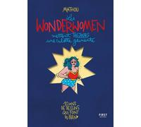 Mathou – Les Wonderwomen mettent toujours une culotte gainante – 10 ans de dessins – First – Broché