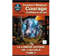 LES WOUDIES LA LUMIÈRE INTENSE DE L'AU DELÀ TOME 2 - 7 à 12 ans Accessible aux enfants dyslexiques.: Une aventure de fiction mêlant magie et ... en soi et le respect sont développées.