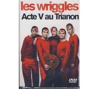 Les Wriggles : Acte V Au Trianon