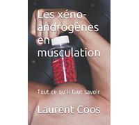 Les xéno-androgènes en musculation: Tout ce qu'il faut savoir