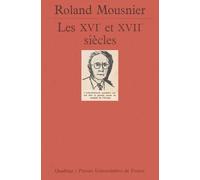 Les Xvieme Et Xviieme Siecles - La Grande Mutation Intellectuelle De L'humanité, L'avènement De La Science Moderne Et L'expansion De L'europe