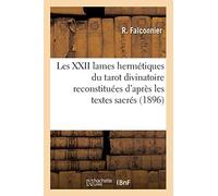 Les XXII lames hermétiques du tarot divinatoire reconstituées d'après les textes sacrés (1896)