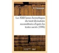 Les XXII lames hermétiques du tarot divinatoire reconstituées d'après les textes sacrés (1896)