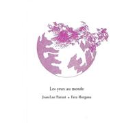 Les yeux au monde - Jean-Luc Parant - Fata Morgana - broché - Poésie