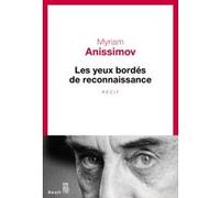 Les Yeux bordés de reconnaissance Myriam Anissimov (Auteur)
