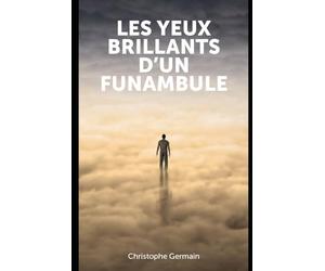 Les yeux brillants d’un funambule