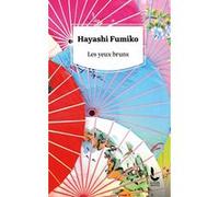 Les yeux bruns Fumiko Hayashi (Auteur), Corinne Atlan (Traduction)