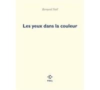 Les Yeux dans la couleur Bernard Noël (Auteur)