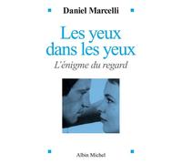 Les Yeux dans les yeux L'Enigme du regard - Daniel Marcelli - Albin Michel - broché - Essai