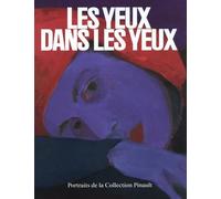 Les yeux dans les yeux: Portraits de la Collection Pinault