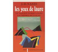 Les Yeux de Laure: Le concept d'objet a dans la théorie de J. Lacan... Introduction à la topologie psychanalytique