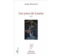 Les yeux de Louise Récit - Jacques Beauchard - L'harmattan - broché - Récit