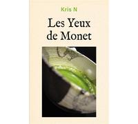 Les Yeux de Monet - Kris N - Librinova - broché - Récit