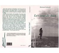 Bertrand Dubreuil – Les Yeux de Saul – Broché – L'Harmattan