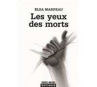 Elsa Marpeau – Les yeux des morts – Roman – Broché – Gallimard