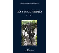 Les yeux d'Hermès - Anne-Laure Cartier De Luca - L'harmattan - broché - Nouvelles