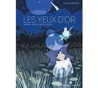 Les Yeux d'or Lucie Quéméner (Auteur), Marie Desplechin (Scénario)