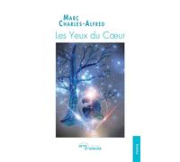Les Yeux du coeur - Marc Charles-Alfred - Jets D'encre - broché - Poésie