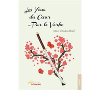 Les Yeux du Coeur... Par le Verbe (t. 2) - Marc Charles-Alfred - Jets D'encre - broché - Poésie