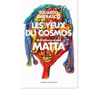 Les Yeux du Cosmos Entretiens Avec Matta - Roberto Matta - Manuella Eds - broché - Entretien