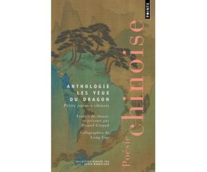 Les Yeux du dragon Petits poèmes chinois - Daniel Giraud - Points - Poche - Poésie