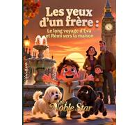 Les yeux d'un frère_ Le long voyage d'Eva et Rémi vers la maison: Le long voyage d'Eva et Rémi vers la maison!