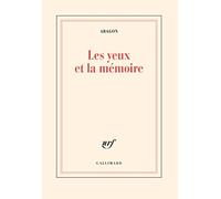 Les yeux et la mémoire Louis Aragon (Auteur)