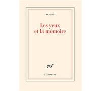 Louis Aragon – Les Yeux et la Mémoire – Gallimard