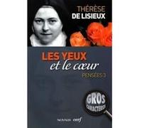 Les yeux et le coeur pensees 3 (dit Sainte Thérèse de Lisieux) Sainte Thérèse de l'Enfant-Jésus (Auteur)