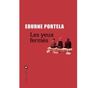 Edurne Portela – Les yeux fermés – Roman – Broché – Traduction : Marianne Millon