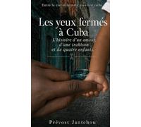 Les yeux fermés à Cuba: L’histoire d’un amour, d’une trahison et de quatre enfants