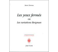 Les yeux fermés Ou Les variations Bergman - Marie Etienne - Corti - broché - Roman