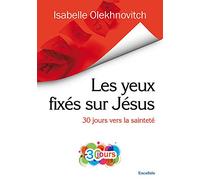 Les yeux fixés sur Jésus. 30 Jours vers la sainteté