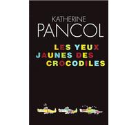 Katherine Pancol – Les Yeux jaunes des crocodiles – Prix Maison de la Presse 2006 – Broché