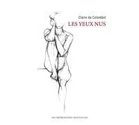 Les yeux nus - Claire de Colombel - Impressions Nouvelles - broché - Récit