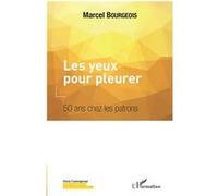 Les yeux pour pleurer Marcel Bourgeois (Auteur)