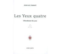 Les yeux quatre L'envolement des yeux - Jean-Luc Parant - Corti - broché - Poésie