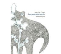 Les yeux suite sans fin - Jean-Luc Parant - Fata Morgana - broché - Poésie
